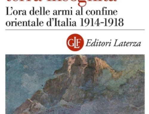 Terra irredenta, terra incognita. L’ora delle armi al confine orientale d’Italia 1914-1918.